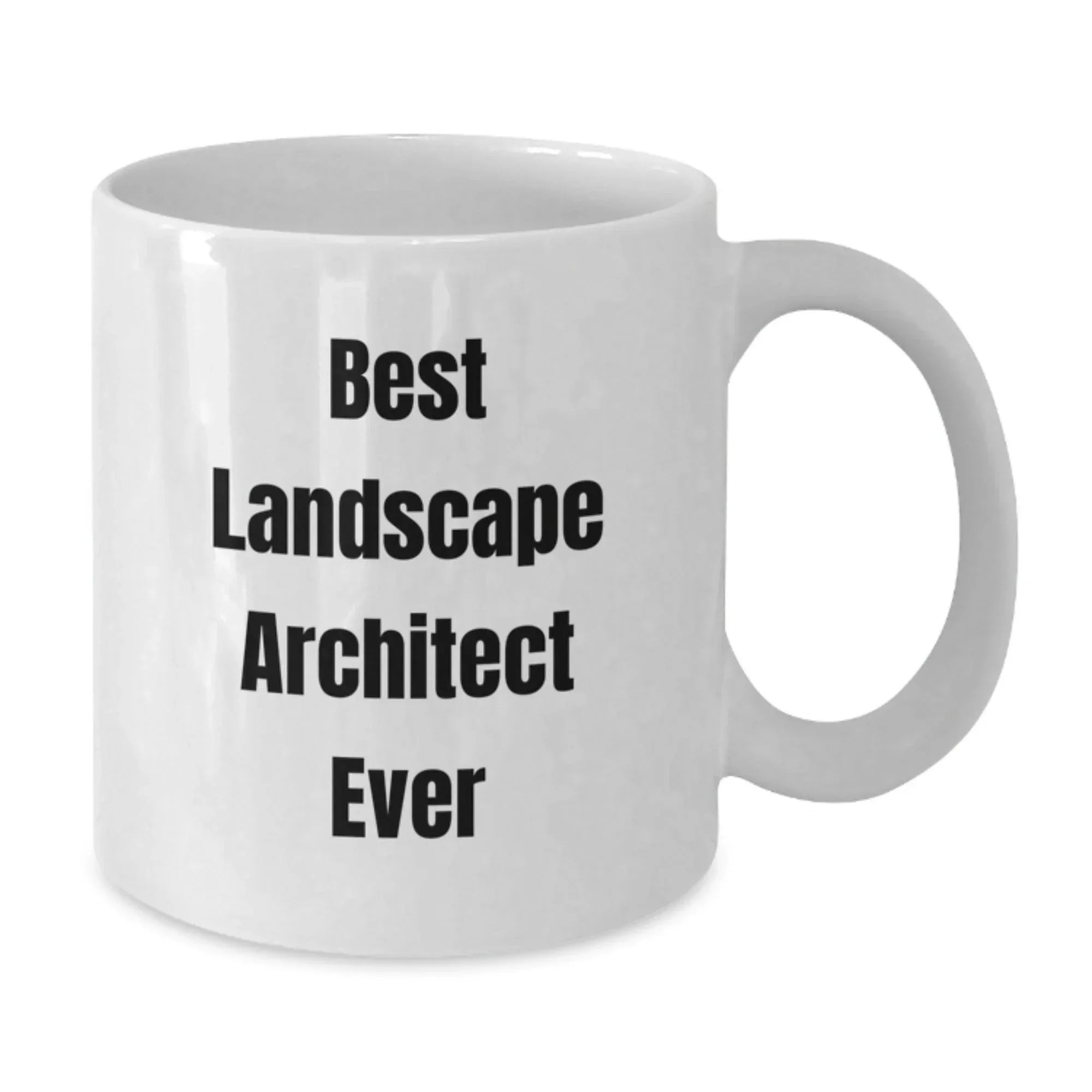 Funny Best Landscape Architect Ever Gifts for Men from Family - White Coffee Mug, 11oz or 15oz Capacity, Ceramic, Microwave and Dishwasher Safe