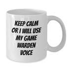 Funny Game Warden Gifts from Men, Game Warden White Coffee Mug, Keep Calm Or I Will Use My Game Warden Voice, Unique Gifts for Game Warden - Additional