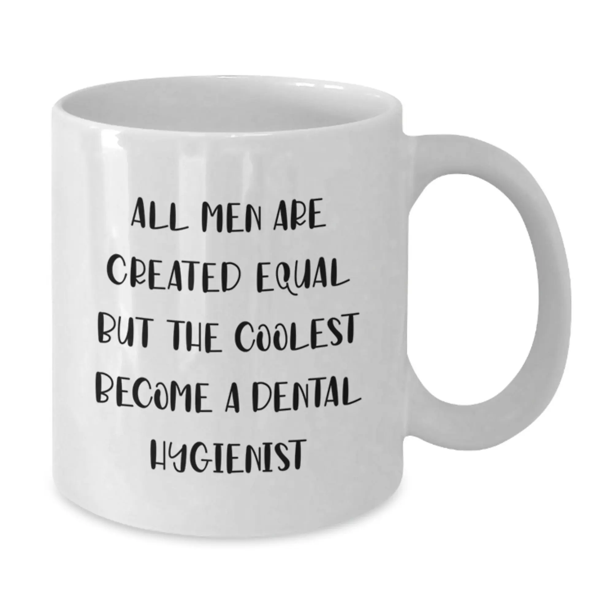 Dental Hygienist Gift For Him - All Men Are Created Equal Keepsake Mug - Additional