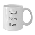 Funny White Coffee Mugs for Mom Gifts from Family Friends, Best Mom Ever Quote, White Coffee Mug, Christmas Unique Gifts for Mom