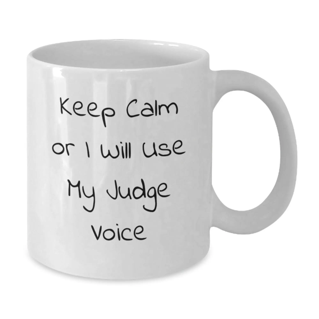 Funny Judge Gifts for Men, Keep Calm Or I Will Use My Judge Voice, White Coffee Mug for Birthday Unique Gifts from Friends - Additional