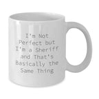 Funny Sheriff Gifts Funny White Coffee Mug Sheriff I'm Not Perfect But I'm A Sheriff Gifts from Family for Sheriff on Valentine's