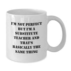 Funny Gift for Substitute Teachers, White Coffee Mug, Perfect for Coworkers from Family