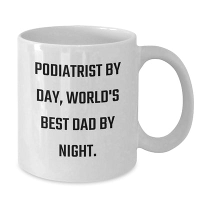 Funny Podiatrist Gifts for Birthday - Podiatrist By Day, World's Best Dad By Night. - White Coffee Mug Gifts from Family to Friends - Additional