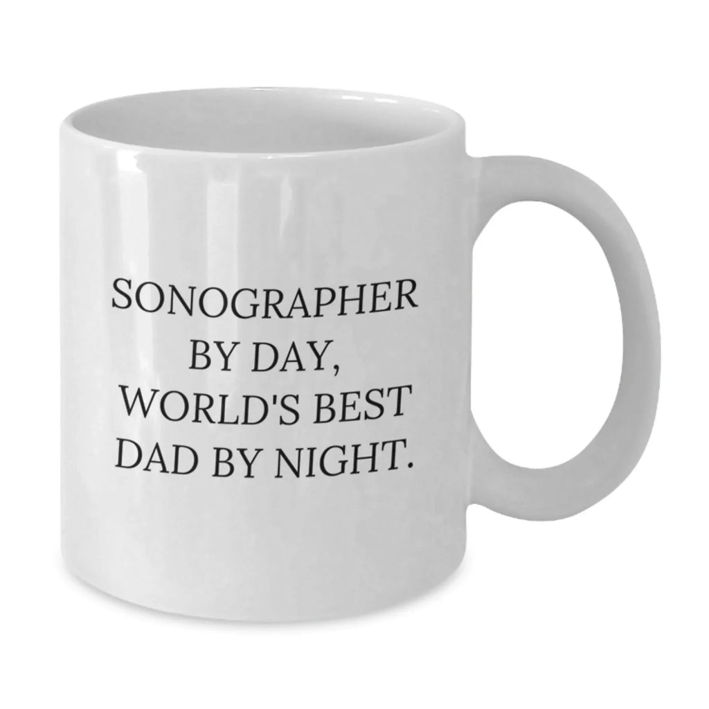 Funny Sonographer Gifts from Men for Valentine's Unique White Coffee Mug - Sonographer By Day, World's Best Dad By Night.
