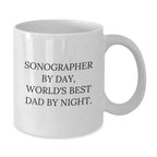 Funny Sonographer Gifts from Men for Valentine's Unique White Coffee Mug - Sonographer By Day, World's Best Dad By Night.