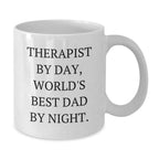 Therapist By Day Funny White Coffee Mugs Gifts from Friends, Unique Christmas Unique Gifts for Therapist, White Coffee Mug by Day, World's Best Dad By Night.