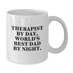 Funny Therapist White Coffee Mugs Gifts for Therapist from Family - Christmas Unique Gifts - 'Therapist By Day, World's Best Dad By Night.'