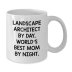 Funny Landscape Architect Gifts for Christmas - White Coffee Mug, 'Landscape Architect By Day, World's Best Mom By Night.' Quote, Perfect for Mom, Family, Friends, Coworkers