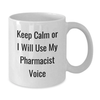 Funny Pharmacist Gifts, White Coffee Mugs for Birthday, Gifts from Friends to Pharmacist, Keep Calm Or I Will Use My Pharmacist Voice - Additional
