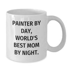 Painter Gifts Funny Quotes White Coffee Mug for Painter, Gifts from Mom, Unique Birthday Unique Gifts for Painter