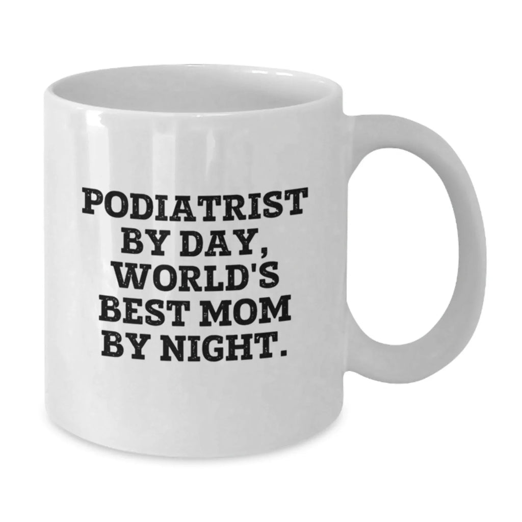Funny Podiatrist Gifts By Day, Mom By Night - White Coffee Mug for Graduation