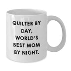 Funny Quilter Gifts from Mom - White Coffee Mug for Quilter By Day, World's Best Mom By Night Graduation Unique Gifts
