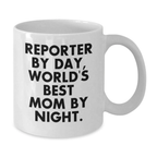 Funny Reporter Gifts for Men from Mom - White Coffee Mug - Reporter By Day Mom by Night - Additional