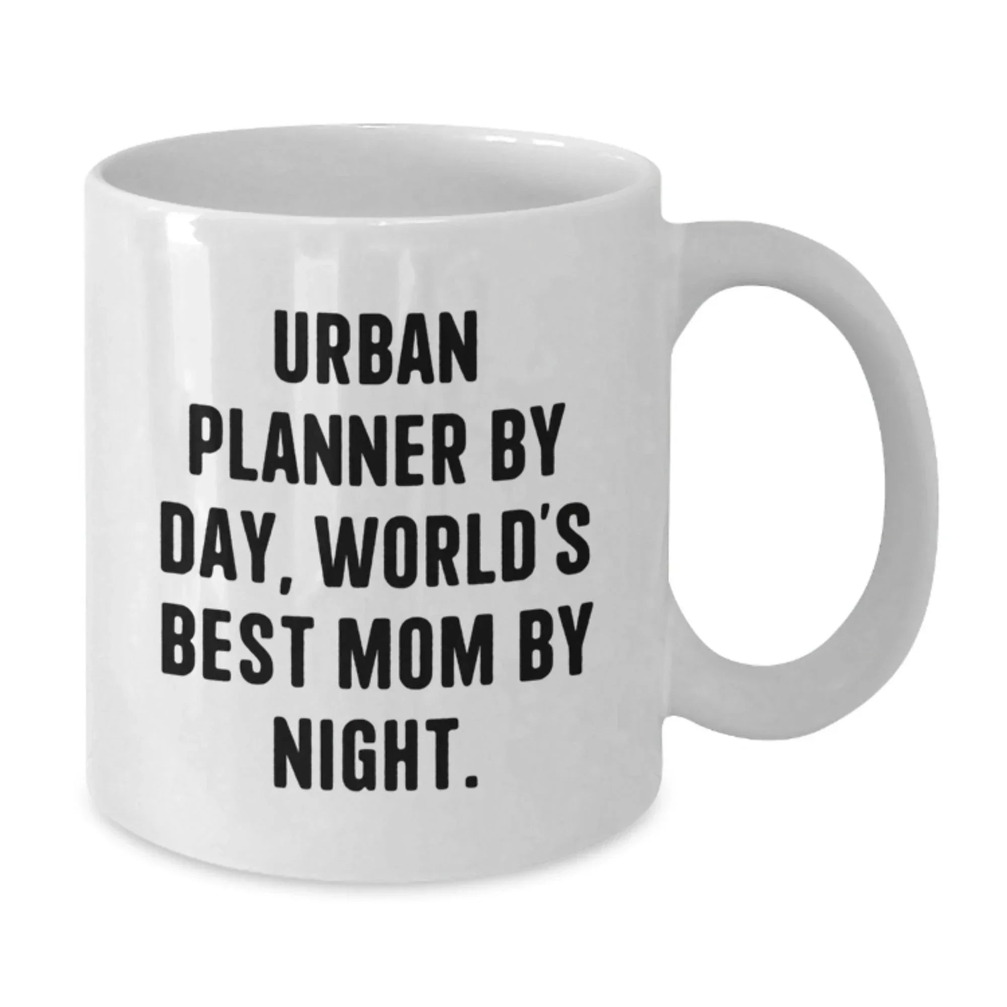 Urban Planner By Day, World's Best Mom By Night. Funny White Coffee Mug Gifts for Urban Planners Birthday
