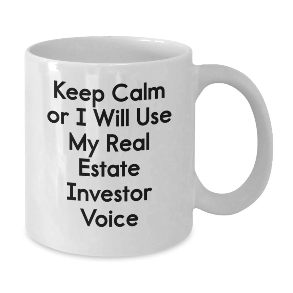 Funny Real Estate Investor Gifts for Mom, White Coffee Mug for Mother's Day, Keep Calm Or I Will Use My Real Estate Investor Voice - Additional