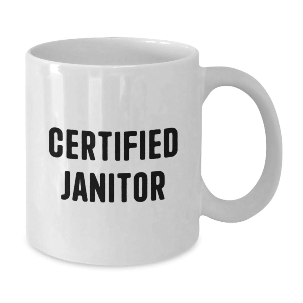 Funny Janitor Gifts from Men to Friends, White Coffee Mug, Certified Janitor Quote - Christmas Unique Gifts for Janitors