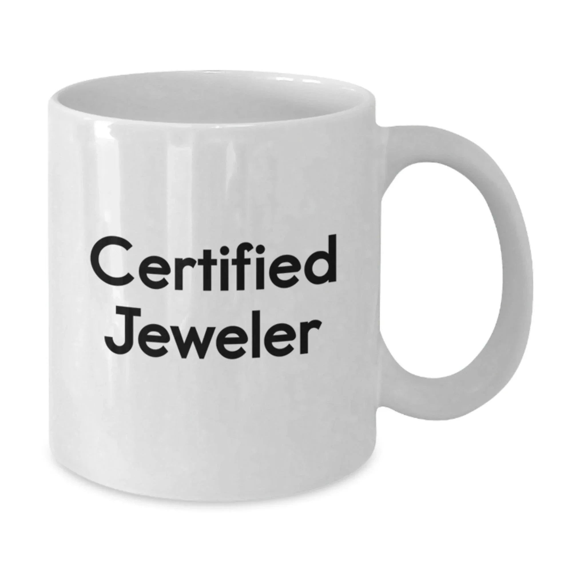 Funny Gifts from Jeweler Friends - Unique White Coffee Mug for Him or Her - Certified Jeweler Quote Gifts for Christmas