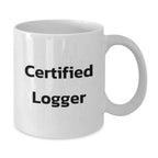 Funny Logger Quote White Coffee Mug Gifts from Friends for Logger at Christmas