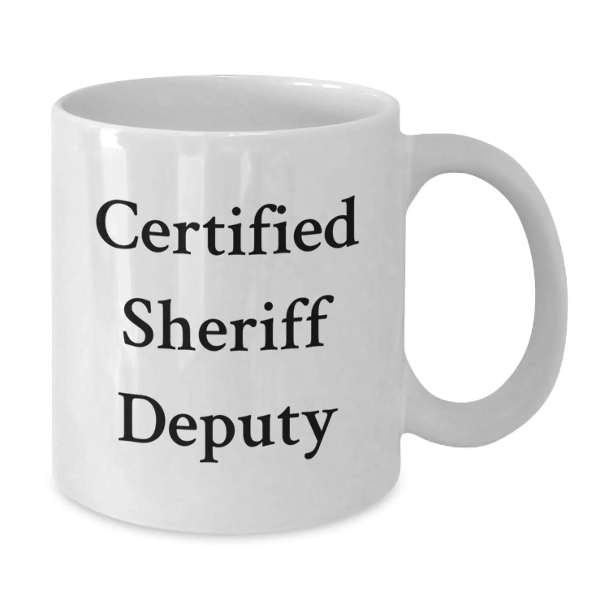 Funny Sheriff Deputy Quotes Gifts for Men White Coffee Mug Birthday Unique Gifts from Friends