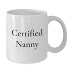 Funny Nanny Gifts from Men, Women, Friends, or Family, Gifts for Nanny, White Coffee Mug, Quote: 'Certified Nanny'