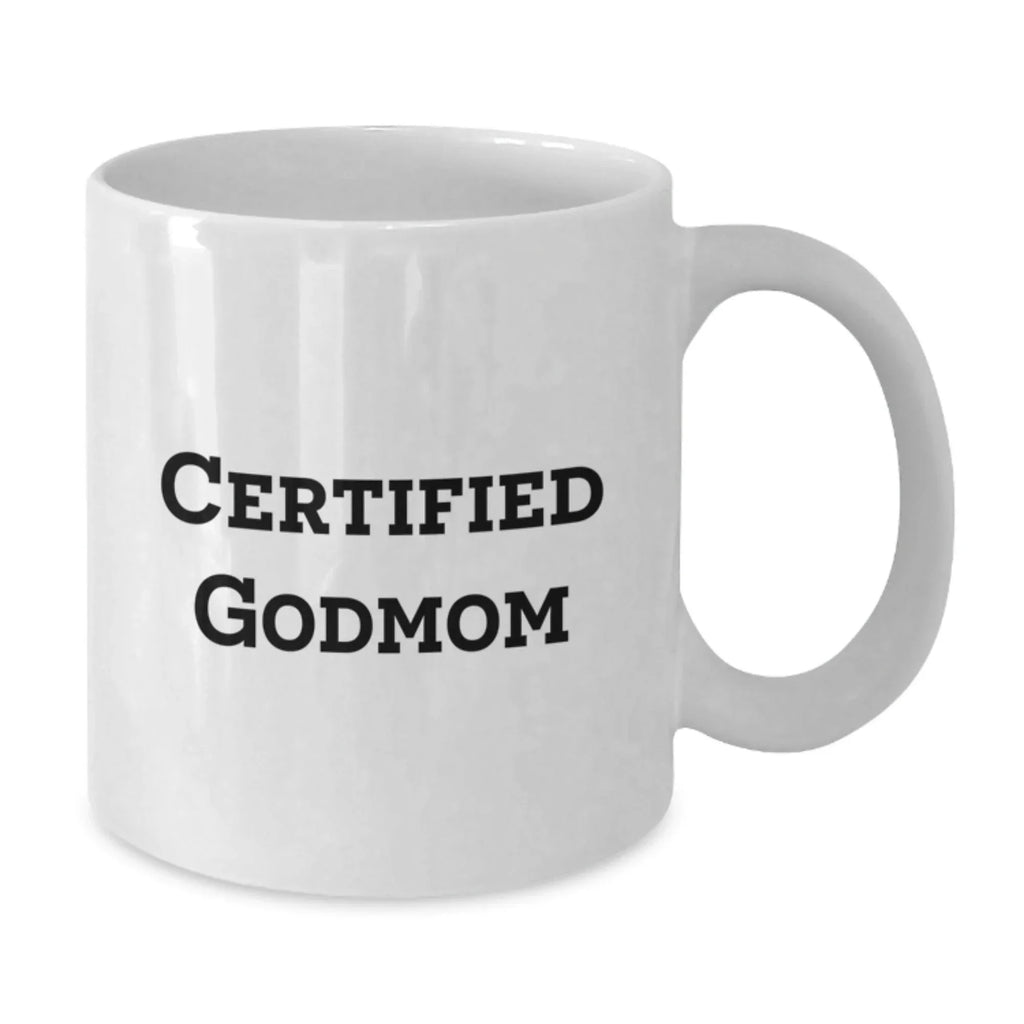 Funny Quotes for Godmoms Gifts from Family, White Coffee Mug, Certified Godmom, Christmas Unique Ideas