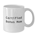 Funny Bonus Mom Gifts from Men to Women, White Coffee Mug for Certified Bonus Mom, Christmas Unique Gifts