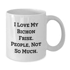 Funny Bichon Frise Dog Gifts for Christmas - 'I Love My Bichon Frise. People, Not So Much', White Coffee Mug for Friends, Family, or Coworkers