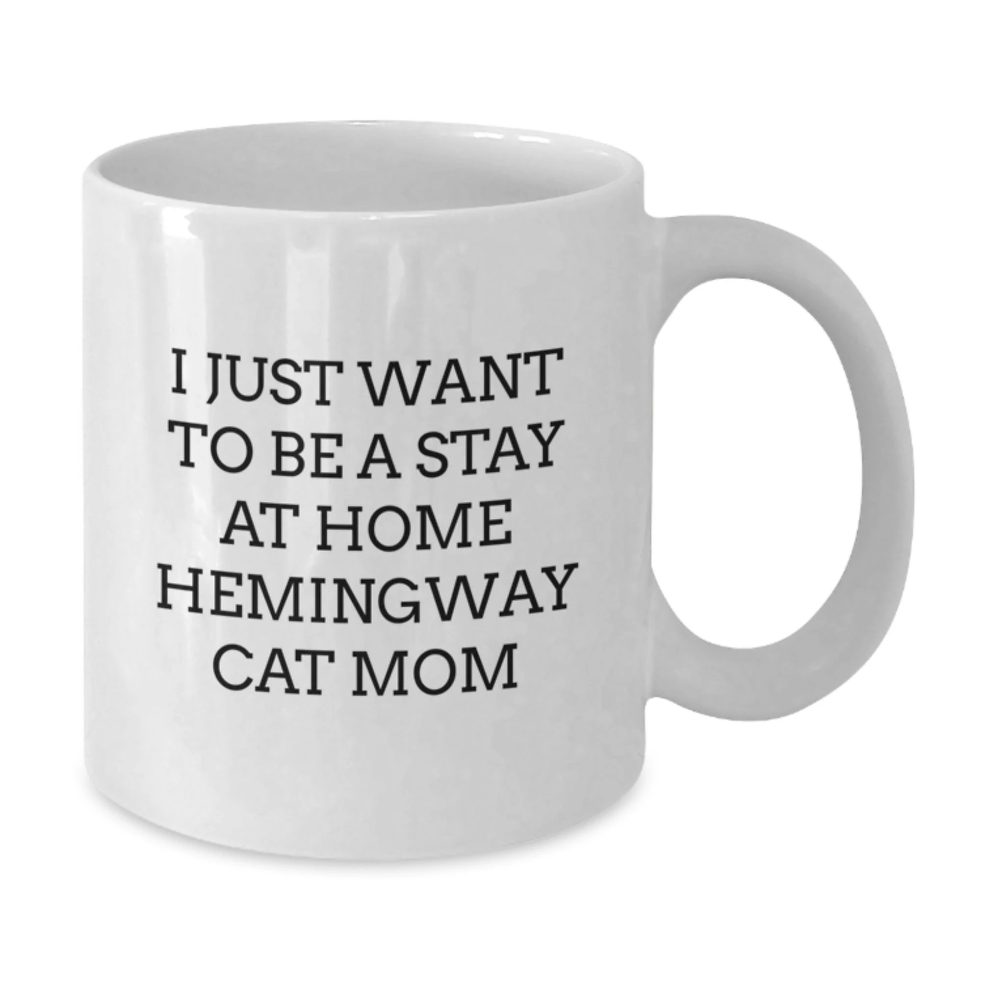 Funny White Coffee Mug Gifts from Hemingway Cat Moms for Women Friends Family - I Just Want To Be A Stay At Home Hemingway Cat Mom
