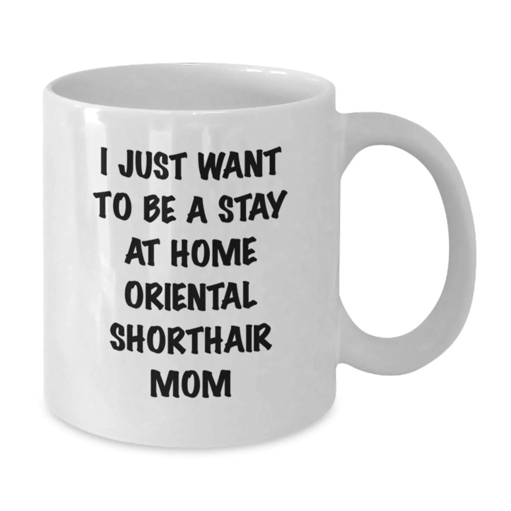 Funny Oriental Shorthair Cat Gifts for Moms Valentine's White Coffee Mug - Gifts from Family for Stay At Home Oriental Shorthair Mom