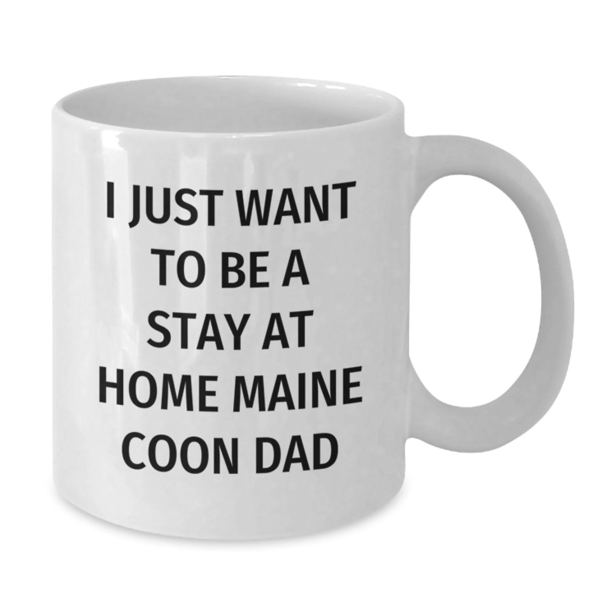 Maine Coon Cat Lover's Funny White Coffee Mug, Ideal Gift for Dad, I Just Want To Be A Stay At Home Maine Coon Dad, White Ceramic, Christmas Unique Gifts for Men from Family
