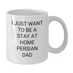 Funny Persian Cat White Coffee Mugs, Unique Gifts from Friends for Men, 'I Just Want To Be A Stay At Home Persian Dad' Christmas Unique Gifts