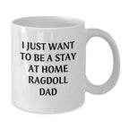 Funny Stay at Home Ragdoll Dad Gifts for Men - Unique White Coffee Mug, Perfect for Christmas Unique Gifts from Family
