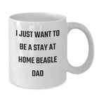 Inspirational Beagle Dog Gifts from Men to Friends - I Just Want To Be A Stay At Home Beagle Dad White Coffee Mug, Graduation Unique Gifts