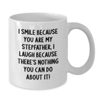 Funny Stepfather Gifts from Women, Unique Stepfather White Coffee Mug for Men, 'I Smile Because You Are My Stepfather, I Laugh Because There's Nothing You Can Do About It!' Valentine's - Additional