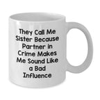 Funny Sister Gifts from Men White Coffee Mugs for Sister Partner in Crime Christmas Unique Gifts for Women