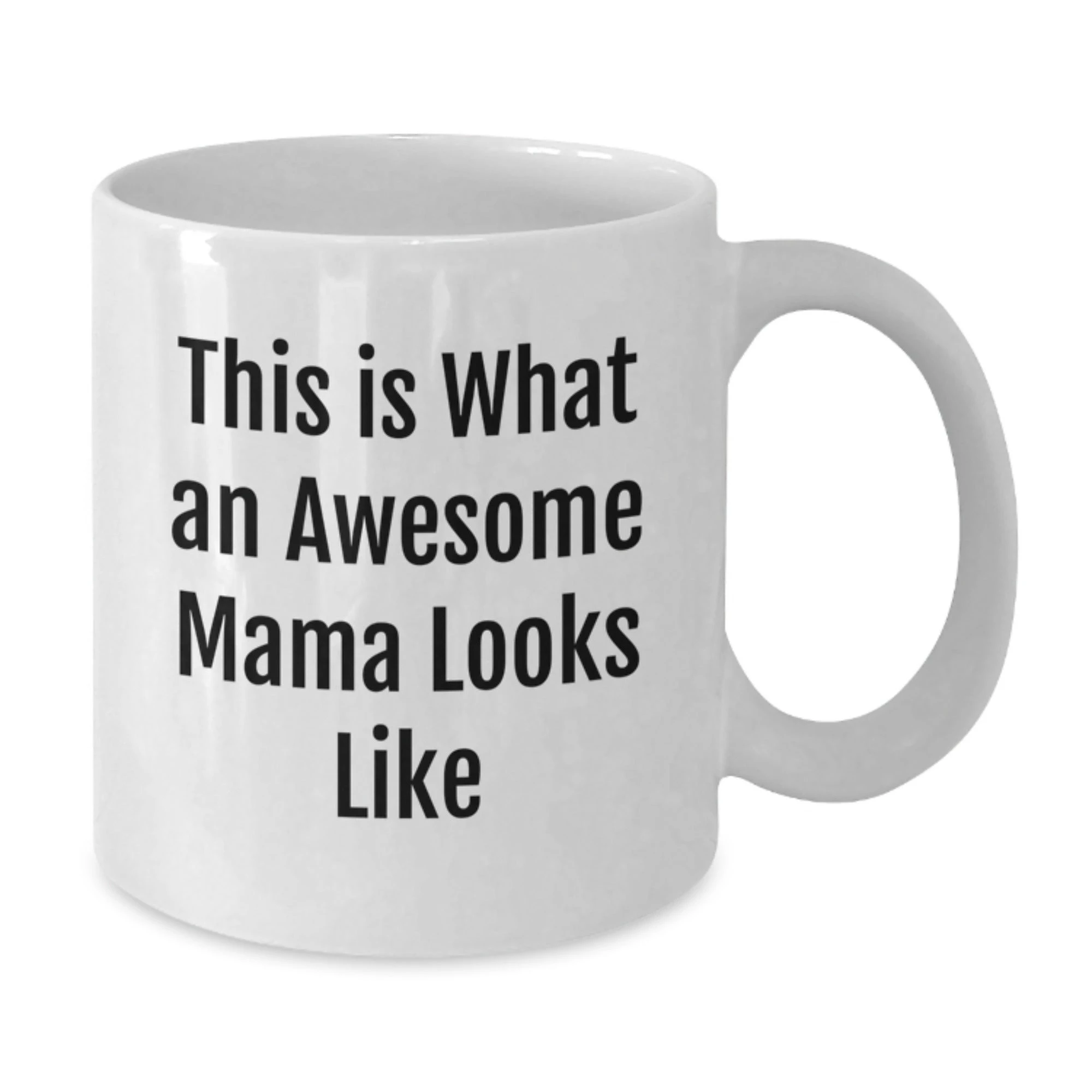 Funny Mama White Coffee Mugs - This Is What An Awesome Mama Looks Like, Birthday Unique Gifts