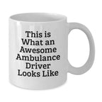 Funny Ambulance Driver Gifts from Men for Ambulance Driver Valentine's White Coffee Mug, This Is What An Awesome Ambulance Driver Looks Like, Ambulance Driver Appreciation
