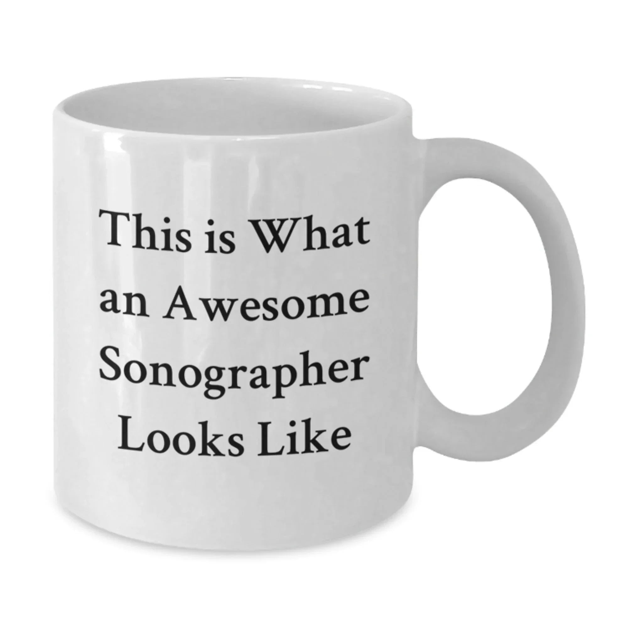 Funny Inspirational Gifts from Friends to Sonographer Graduation White Coffee Mugs, 'This Is What An Awesome Sonographer Looks Like'