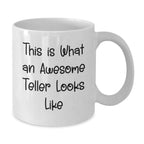 Funny Teller Quotes White Coffee Mugs, Gifts from Friends to Awesome Tellers, Valentine's Unique Gifts for Men, Women, Coworkers, Family Members