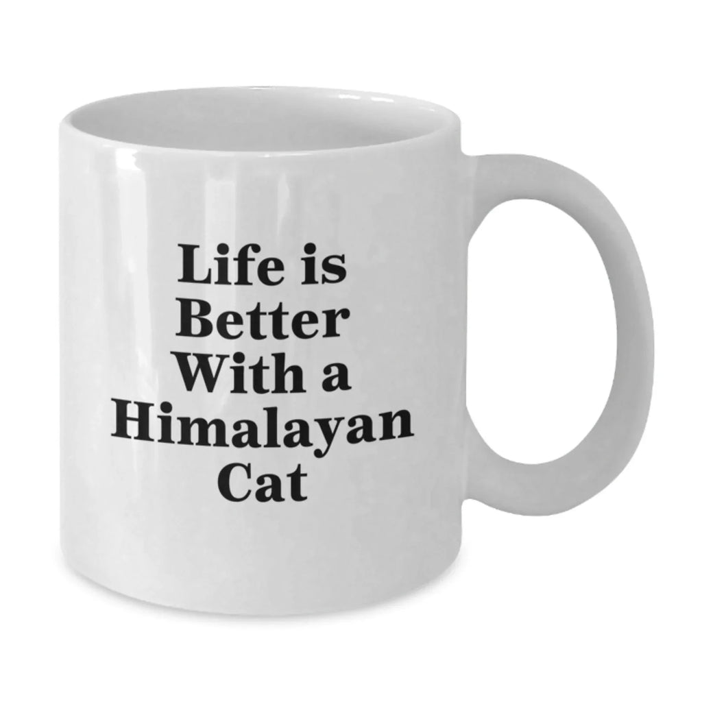Himalayan Cat Lover Gifts From Men to Women - White Coffee Mug - Life Is Better With A Himalayan Cat Valentine's Unique
