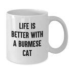 Burmese Cat Lovers White Coffee Mug - Funny Quote Life Is Better - Gifts for Cat Enthusiasts from Friends