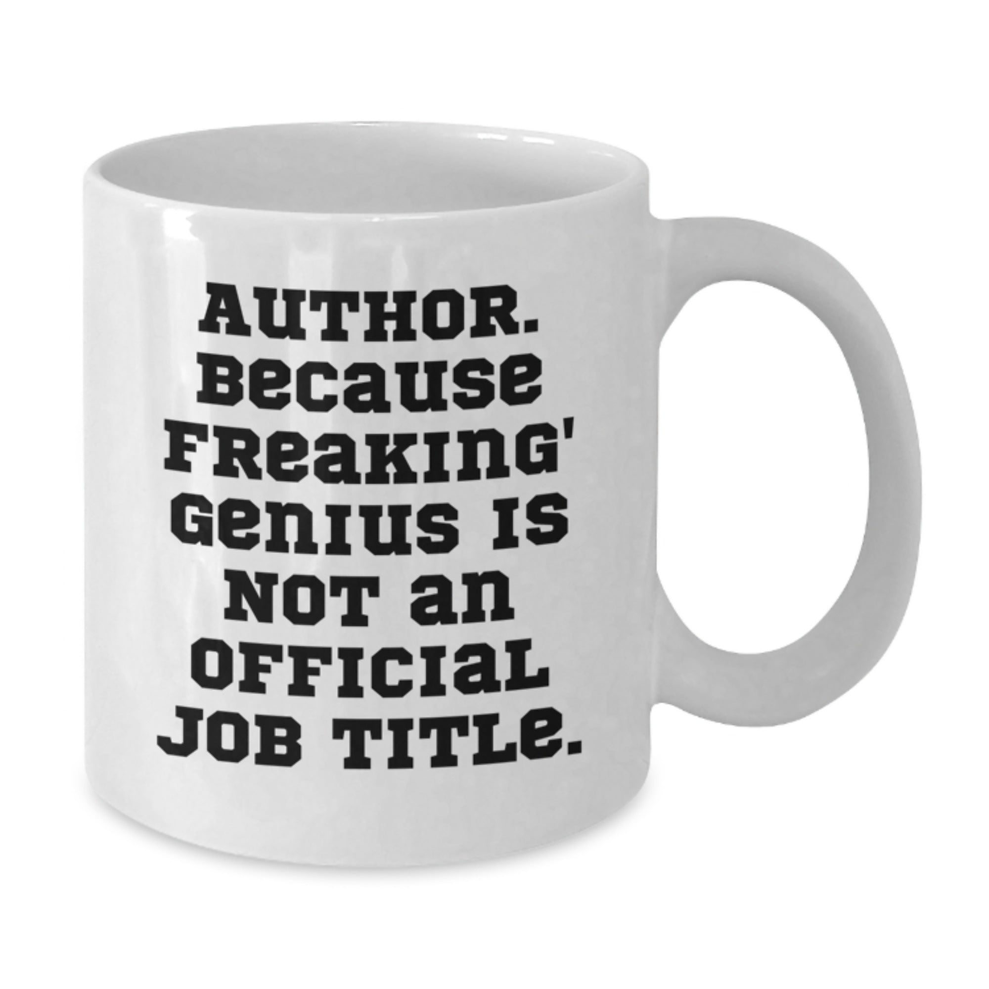 Funny Author Gifts, White Coffee Mug for Author Lovers, Because Freaking genius Is Not An Official Job Title Birthday Unique Gifts from Friends - Additional