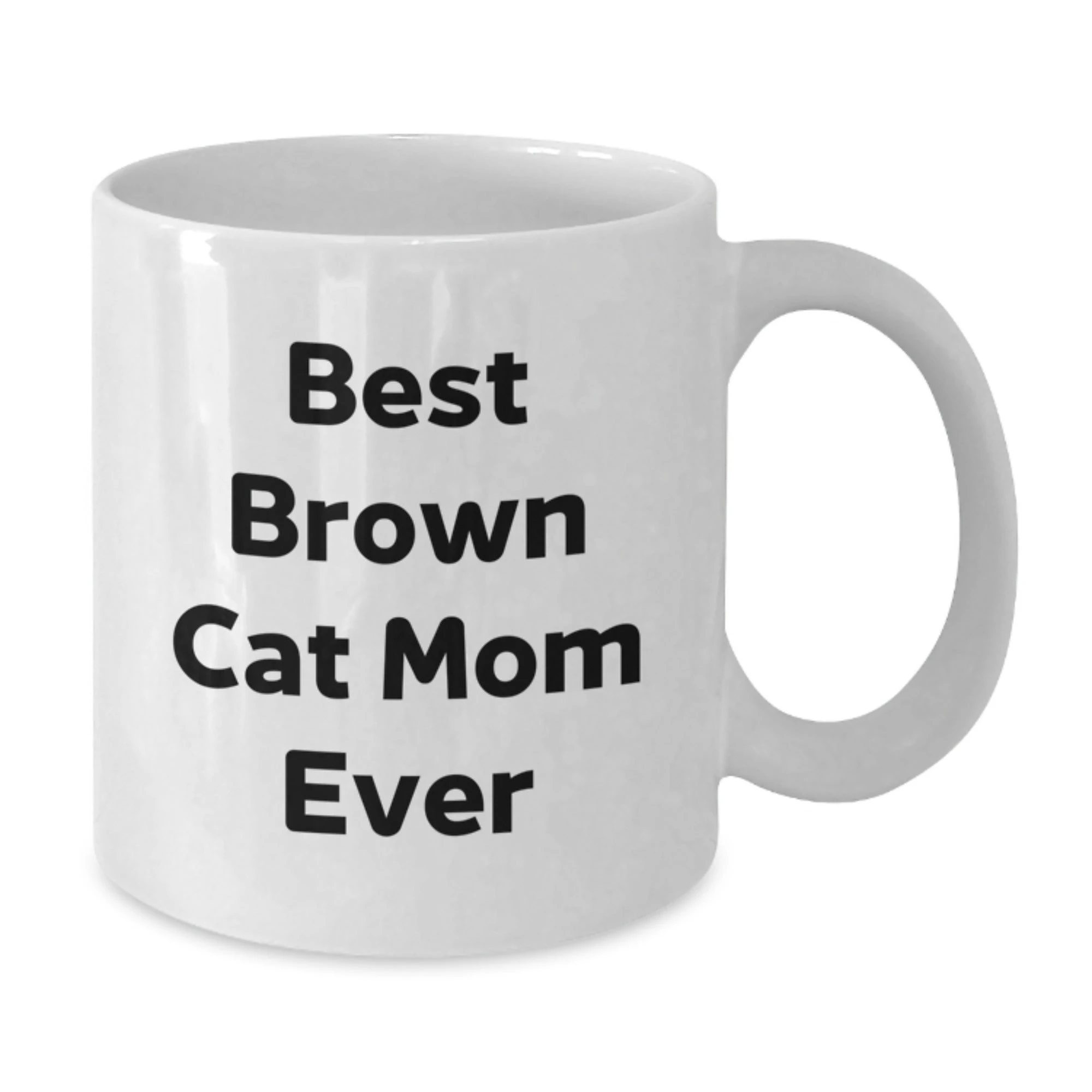 Funny Brown Cat Mom Ever White Coffee Mug