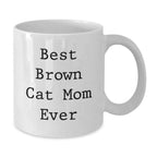 Brown Cat Mom Funny White Coffee Mug, Valentine's Unique Gifts from Friends, Brown Cat Lover Gifts for Women