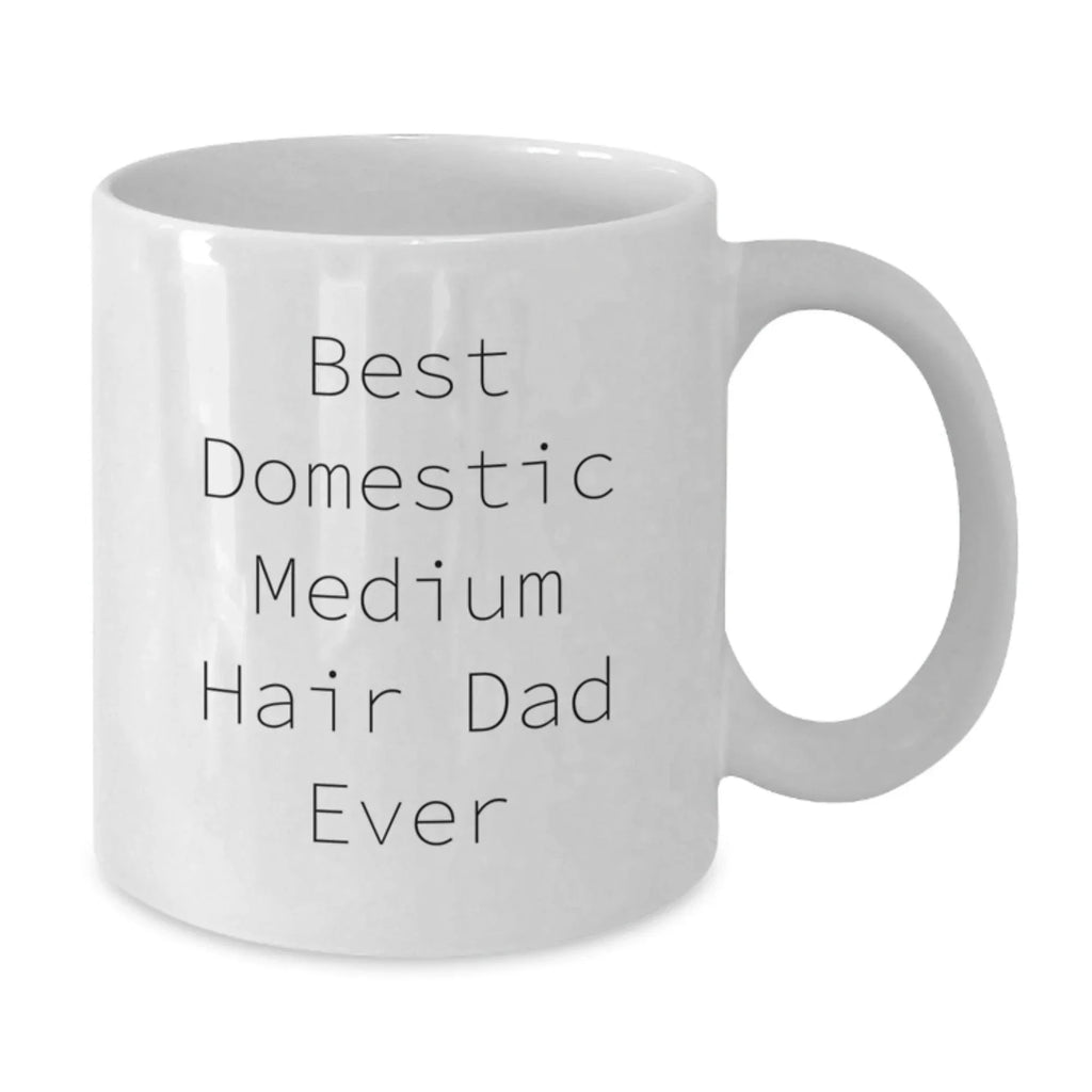 Domestic Medium Hair Cat Lover Gifts from Men Valentine's Unique Mugs with Best Dad Ever Quote - White Coffee Mug
