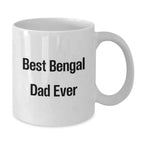 Funny Bengal Cat Dad Gifts, White Coffee Mug for Graduation, 'Best Bengal Dad Ever' Quote, 11oz or 15oz, Ceramic, Gifts from Mom to Dad, Gifts for Bengal Cat Lovers