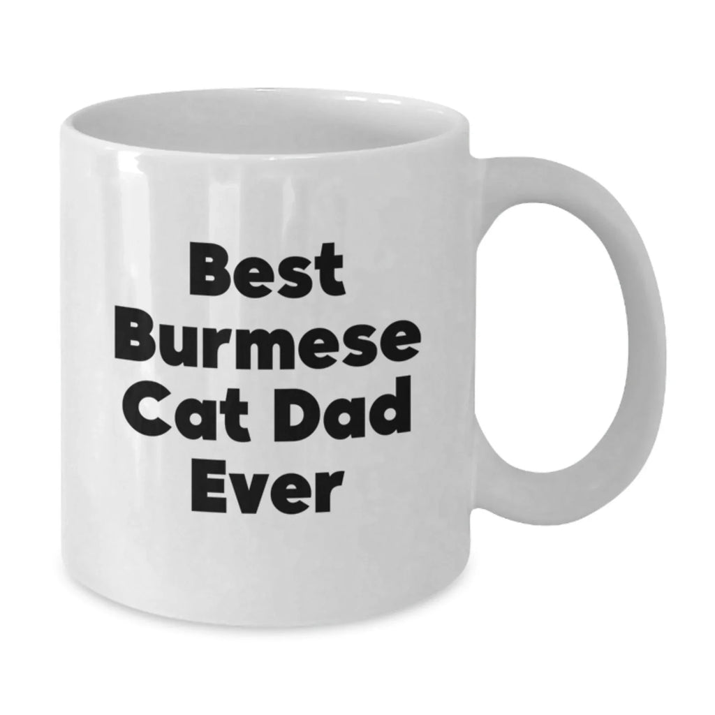 Burmese Cat Dad Ever White Coffee Mug Gifts from Men to Burmese Cat Lovers on Graduation Unique Gifts