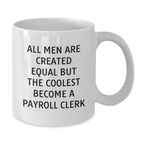 Payroll Clerk White Coffee Mug, Graduation Unique Gifts from Friends to Payroll Clerk, Funny Quote Inspired - 11oz or 15oz Ceramic - Additional