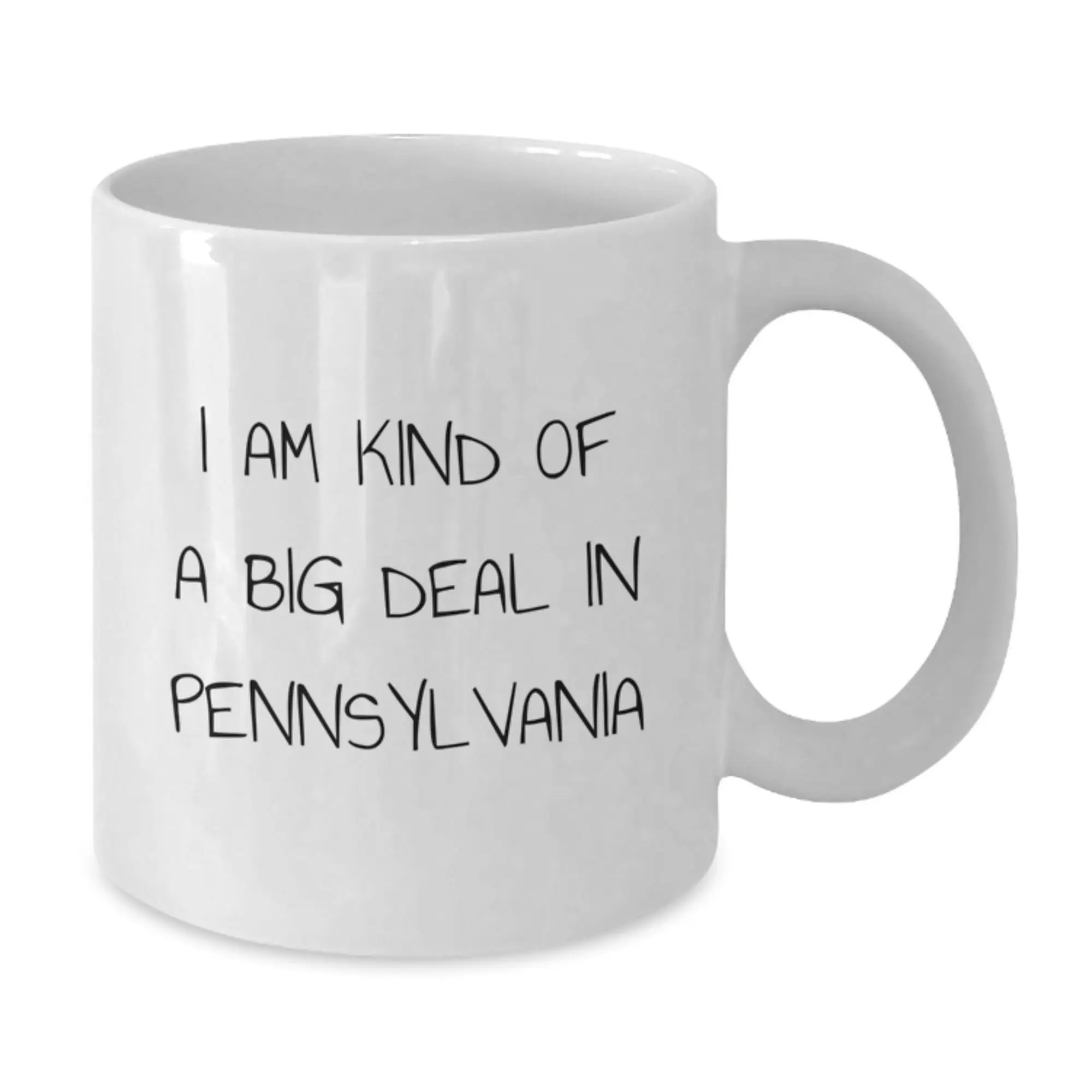 Pennsylvania Proud Gifts from Friends to Family - White Coffee Mug - I Am Kind Of A Prime Selection In Pennsylvania, Funny Quote for Graduation Unique Gifts - Additional